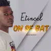 Etincel - On se bat - Single